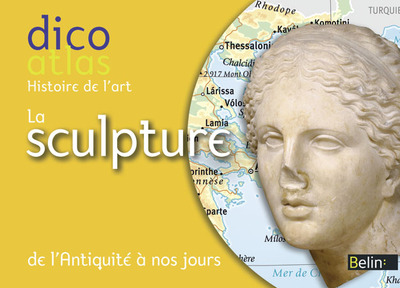 Dico Atlas de la sculpture - De l'Antiquité à nos jours