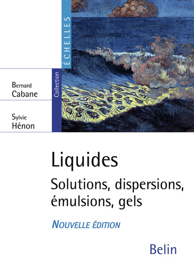 Liquides - Solutions, dispersions, émulsions, gels
