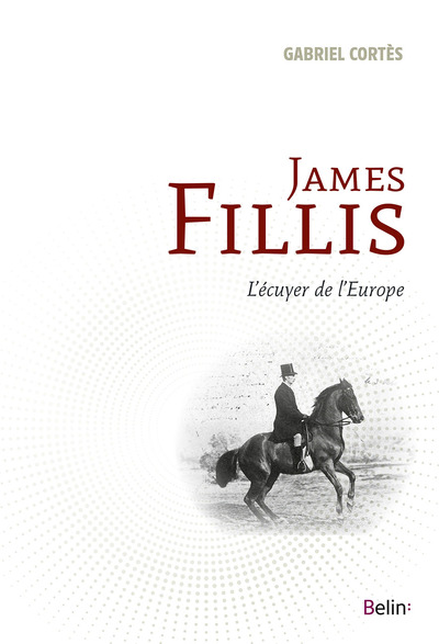 James Fillis - L'écuyer de l'Europe