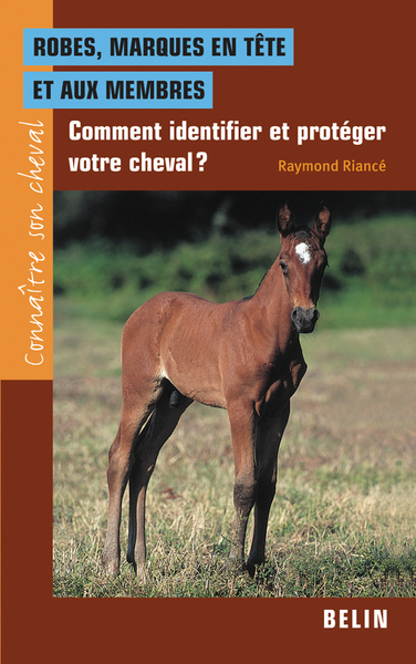 Robes, marques en tête et aux membres - Comment identifier et protéger votre cheval ?