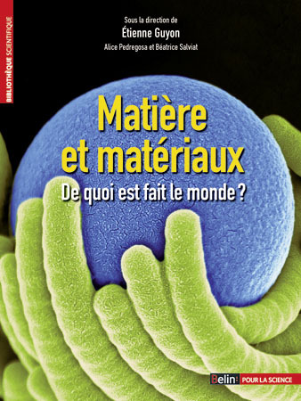 Matière et matériaux - De quoi est fait le monde ?