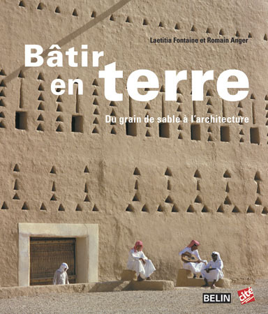Bâtir en terre - <SPAN>Du grain de sable à l'architecture</SPAN>