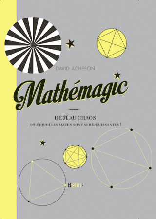 Mathémagic - <SPAN>De Pi au chaos: pourquoi les maths sont si réjouissantes !</SPAN>