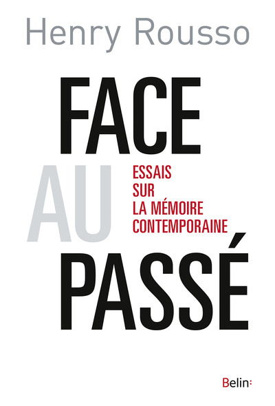 Face au passé - Essai sur la mémoire contemporaine