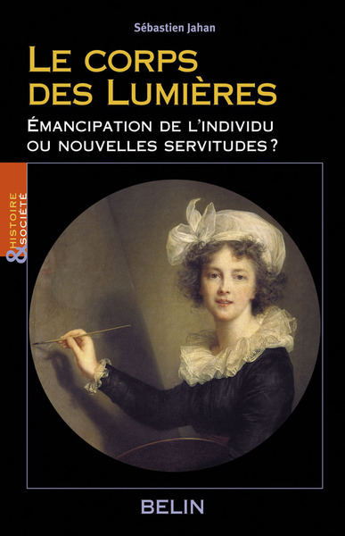 Le corps des Lumières - Émancipations de l'individu ou nouvelles servitudes ?
