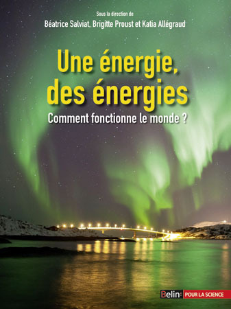 Une énergie, des énergies - Comment fonctionne le monde ?