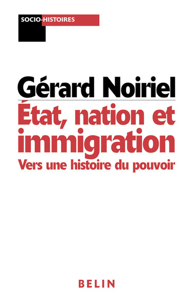 État, nation et immigration - Vers une histoire du pouvoir
