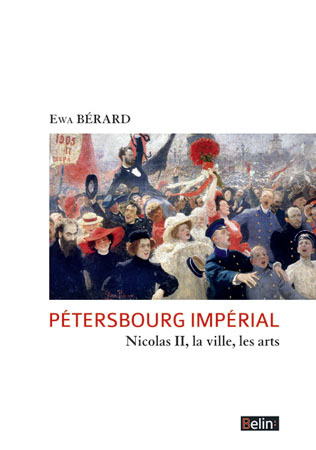 Pétersbourg impérial - Nicolas II, la ville, les arts