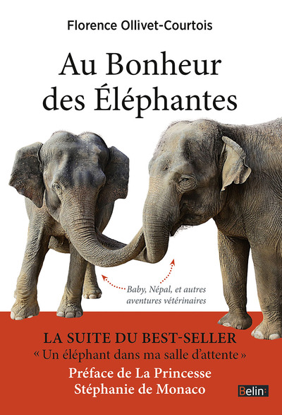 Au bonheur des éléphantes - Baby, Népal et autres aventures vétérinaires