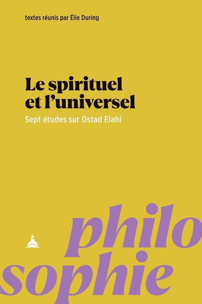 Le spirituel et l'universel - Sept études sur Ostad Elahi