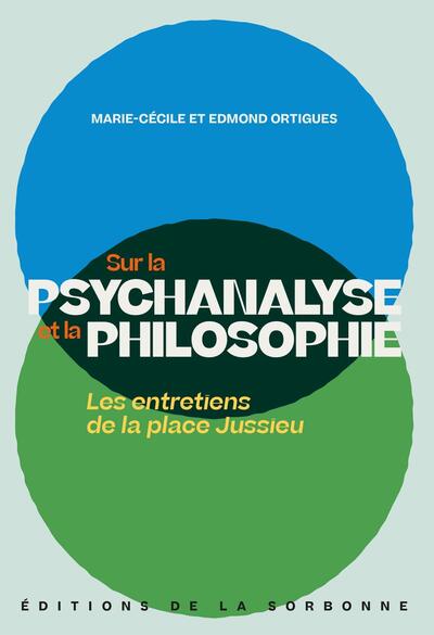 Sur la psychanalyse et la philosophie - Les entretiens de la place Jussieu