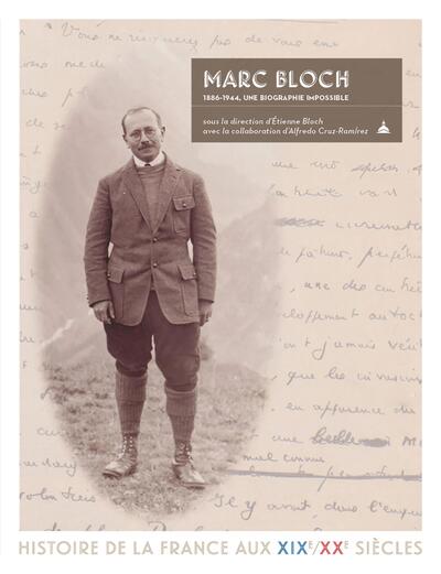 Marc Bloch, 1886-1944 - Une biographie impossible