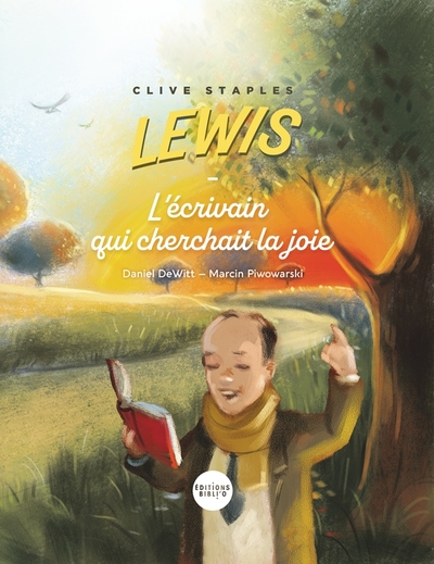 Clive Stapes Lewis - L'écrivain qui cherchait la joie