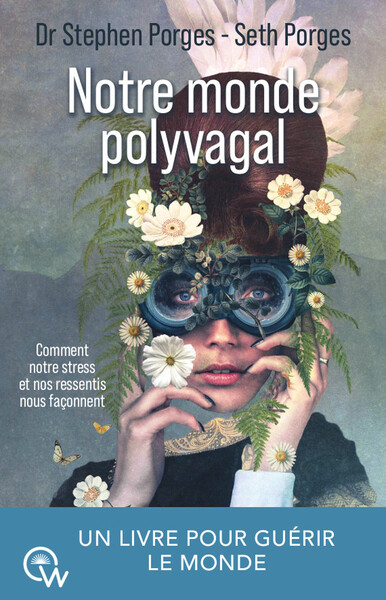 Notre monde polyvagal - Comment notre stress et nos ressentis nous façonnent