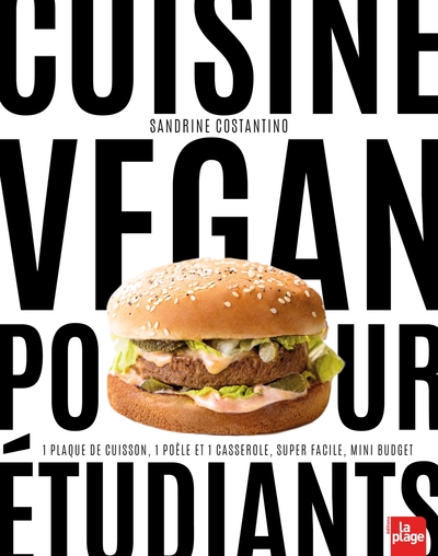 Cuisine Vegan pour Etudiants - 1 plaque de cuisson, 1 poêle et 1 casserole, 15 min maxi, mini budget