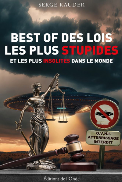 SERGE KAUDER - BEST OF DES LOIS LES PLUS STUPIDES ET LES PLUS INSOLITES ...