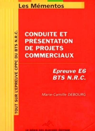 Conduite Et Presentation De Projets Commerciaux. Epreuve E6 Bts Nrc