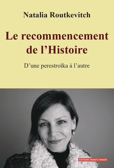 Le recommencement de l’Histoire - D’une perestroïka à l’autre