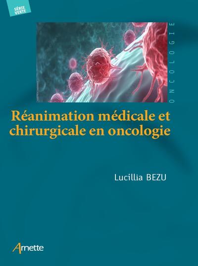 Réanimation médicale et chirurgicale  en oncologie - 36 Protocoles actualisés