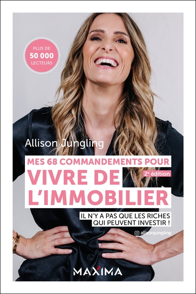 Mes 68 commandements pour vivre de l'immobilier - 2e éd. - Il n'y a pas que les riches qui peuvent investir