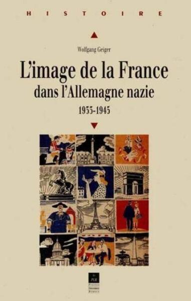L'Image de la France dans l'Allemagne nazie - 1933-1945