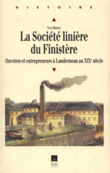 La Société linière du Finistère - Ouvriers et entrepreneurs à Landerneau au XIXe siècle