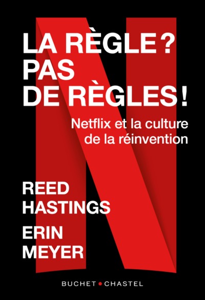 La règle ? Pas de règles ! - Netflix et la culture de la réinvention