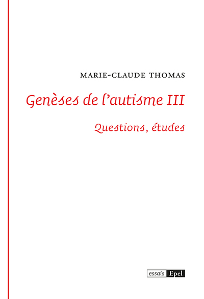 Génèses de l'autisme III- Questions, études