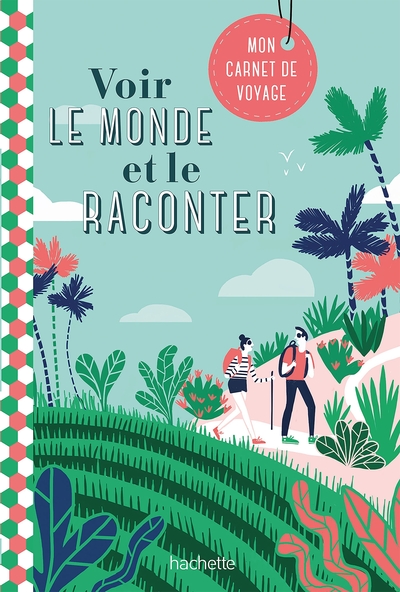 Voir le monde et le raconter. Carnet de voyages