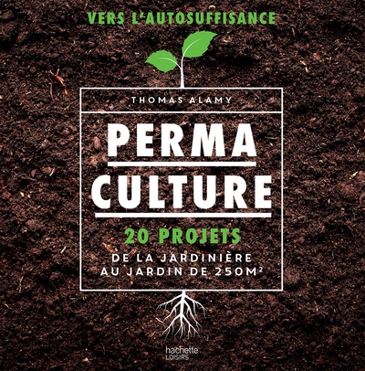 Permaculture - 20 projets de la jardinière au jardin de 250 m2