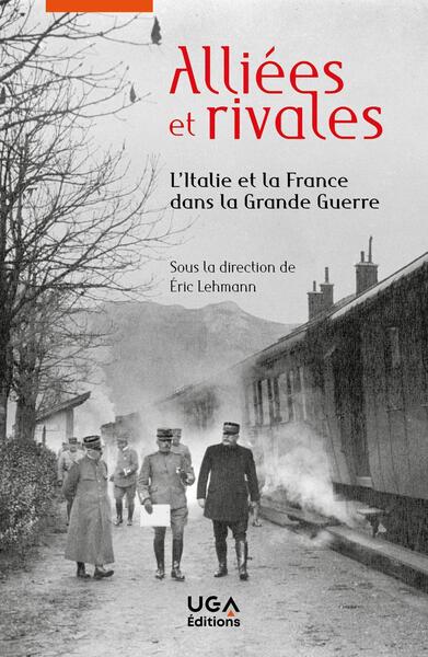 Alliées et rivales - L'Italie et la France dans la Grande Guerre