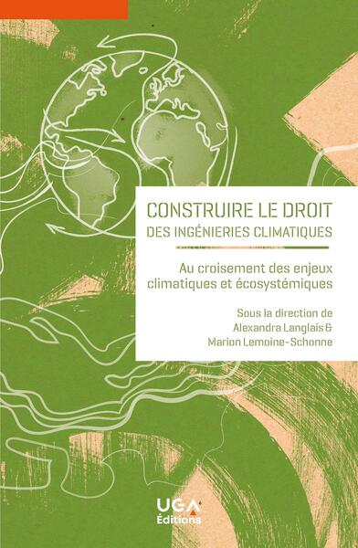 Construire le droit des ingénieries climatiques - Au croisement des enjeux climatiques et écosystémiques