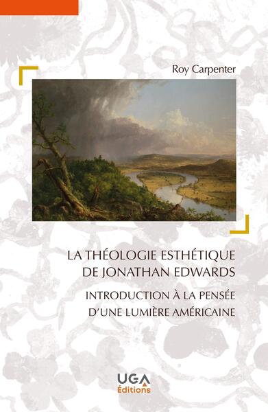 La théologie esthétique de Jonathan Edwards - Introduction à la pensée d'une lumière américaine