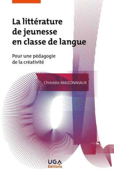 La littérature de jeunesse en classe de langue - Pour une pédagogie de la créativité