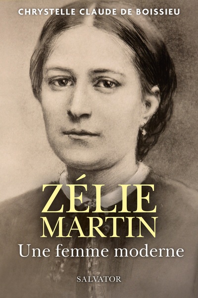 Zélie Martin, une femme moderne