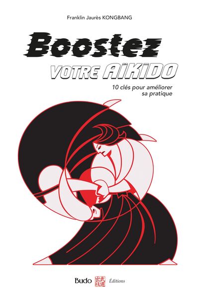 Boostez votre aikido - 10 clés pour améliorer sa pratique