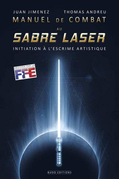 Manuel de combat au sabre laser - Initiation a l'escrime artistique