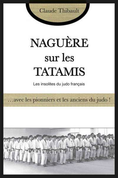 Naguère sur les tatamis - Les insolites du judo français