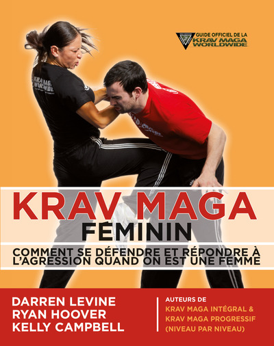 Krav maga féminin - Comment se défendre et répondre à l'agression quand on est une femme 