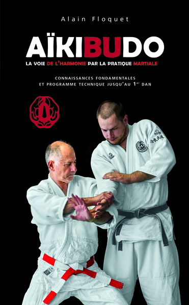 Aikibudo - La voie de l'harmonie par la pratique martiale