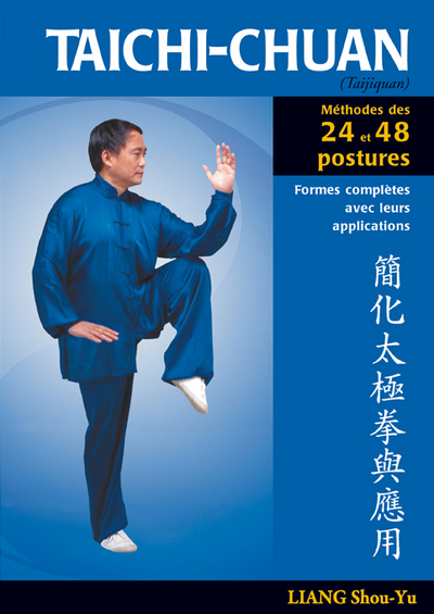 Taichi-chuan : Méthode des vingt-quatre et quarante-huit postures - Formes complètes avec leurs applications
