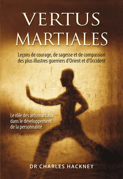 Vertus martiales - Leçons de courage, de sagesse et de compassion des plus illustrés guerriers