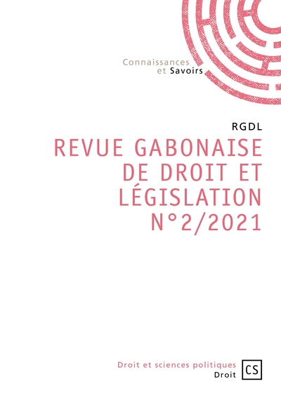 Revue Gabonaise de Droit et Législation (RGDL) - Num 2/2021