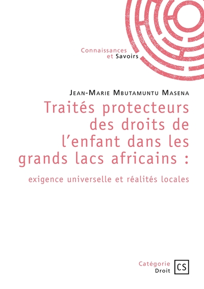 Traités protecteurs des droits de l'enfant dans les grands lacs africains - Exigence universelle et réalités locales