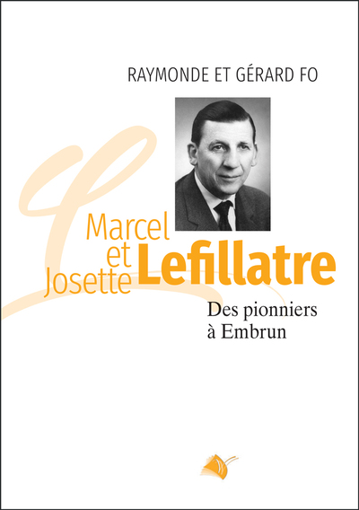 Marcel et Josette Lefillatre - Des pionniers à Embrun