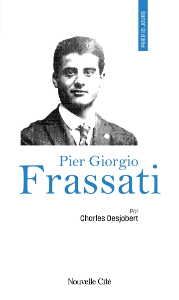 Prier 15 jours avec Pier Giorgio Frassati - n°180