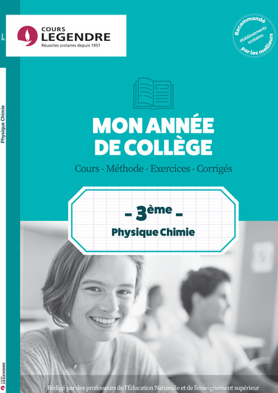 Mon année de collège 3ème  - Physique Chimie - Cours - Méthode - Exercices - Corrigés 