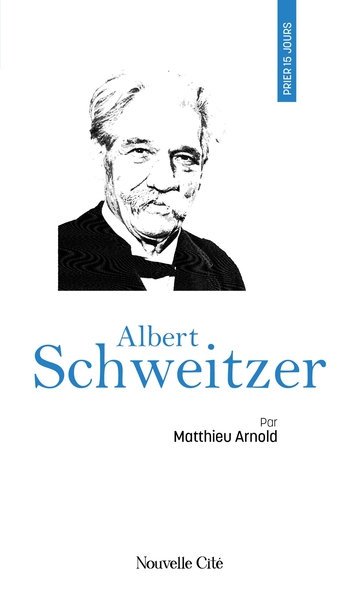 Prier 15 jours avec Albert Schweitzer - n°156