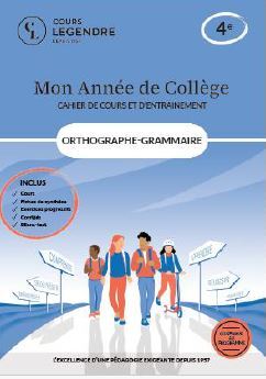 Mon année de collège - Cahier de cours et d'entraînement - Orthographe-Grammaire - 4ème - Cours – Fiches de synthèse – Exercices – Corrigés - Bilans-test
