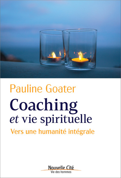 Coaching et vie spirituelle - Vers une humanité intégrale
